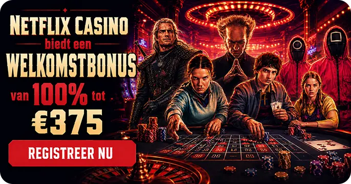Netflix casino Welkomstbonus van 100% tot €375